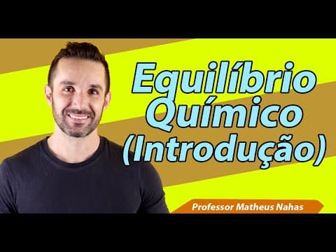 Thumbnail da aula: Aula 1 - Equilíbrio Químico (Introdução)