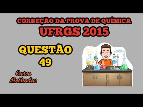Thumbnail da aula: 49 de 2015 da prova de química da UFRGS - Para a obtenção de um determinado produto realiza-se uma