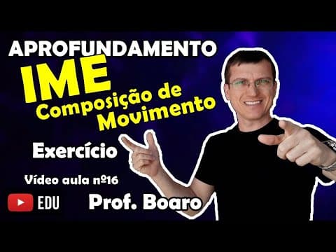 Thumbnail da aula: IME APROFUNDAMENTO de FÍSICA COMPOSIÇÃO de MOVIMENTO - Vídeo Aula nº 16