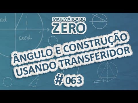 Thumbnail da aula: Matemática do Zero | Ângulo e construção usando transferidor - Brasil Escola