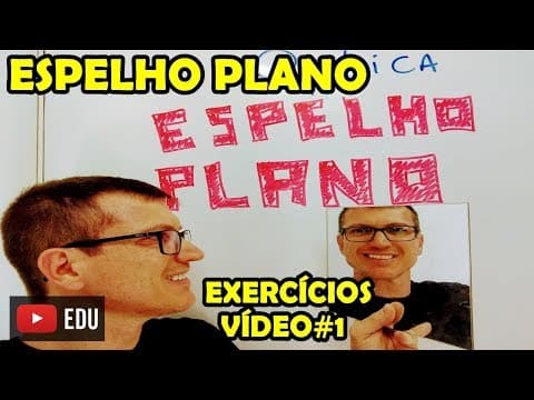 Thumbnail da aula: EXERCÍCIOS de ÓPTICA - ESPELHO PLANO - AULA 3 - Prof Boaro - VÍDEO# 1