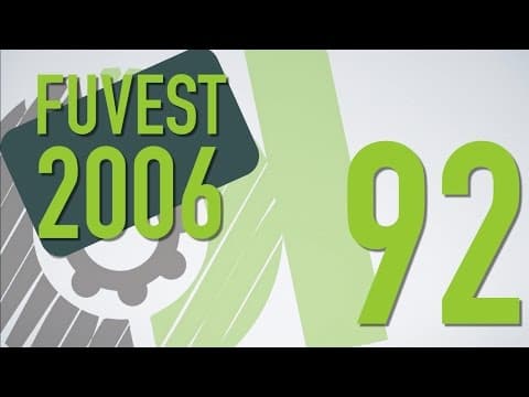 Thumbnail da aula: FUVEST 2006 - 92
