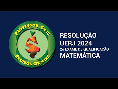 Thumbnail da aula: RESOLUÇÃO UERJ 2024 | 2o EXAME DE QUALIFICAÇÃO | MATEMÁTICA