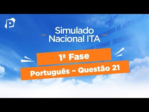 Thumbnail da aula: Simulado Nacional ITA | Resoluções | 1ª fase | Português | Questão 21