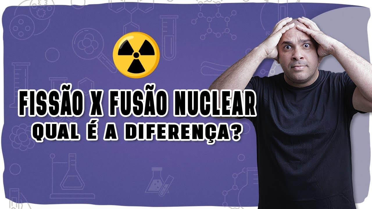 Thumbnail: ☢️ FISSÃO x FUSÃO NUCLEAR: Qual é a diferença? Entenda com lógica e exemplos!