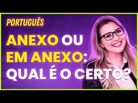 Thumbnail da aula: ANEXO, EM ANEXO OU NO ANEXO: NUNCA MAIS ERRE! - Professora Pamba