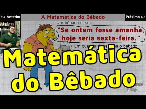 Thumbnail da aula: Você Consegue Resolver a Matemática do Bêbado? SE ONTEM FOSSE AMANHÃ, HOJE SERIA SEXTA FEIRA