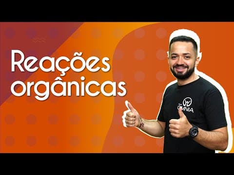 Thumbnail da aula: Reações orgânicas - Brasil Escola