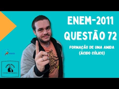 Thumbnail da aula: ENEM 2011 - Questão 72: Formação de uma AMIDA (Ácido Cólico)