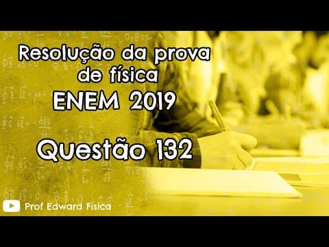 Thumbnail da aula: ENEM 2019 -Questão 132 - Física