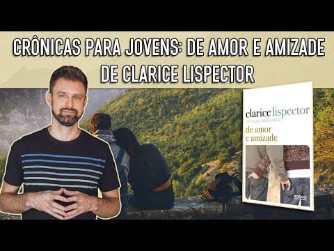 Thumbnail da aula: CRÔNICAS PARA JOVENS: DE AMOR E AMIZADE - Clarice Lispector | Resumos de obras | Vestibular UFSC