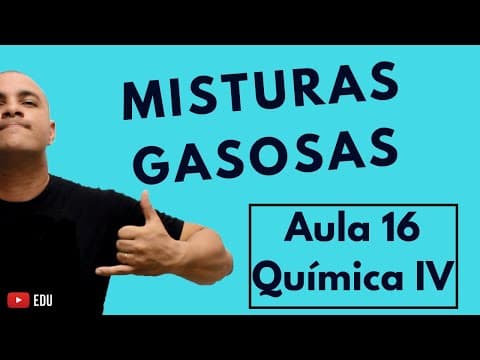 Thumbnail da aula: MISTURAS GASOSAS, Pressão Parcial, Volume Parcial, Fração Molar e Leis | Aula 16 (Química IV)