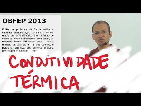 Thumbnail da aula: Condutividade Térmica - OBFEP 2013 - 18/20