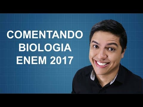 Thumbnail da aula: COMENTÁRIOS SOBRE A PROVA DE BIOLOGIA DO ENEM 2017