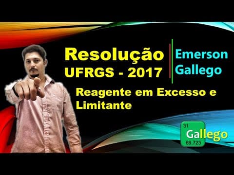 Thumbnail da aula: RESOLUÇÃO - UFRGS 2017 | Reagente em Excesso e Limitante (Cálculo Estequiométrico)