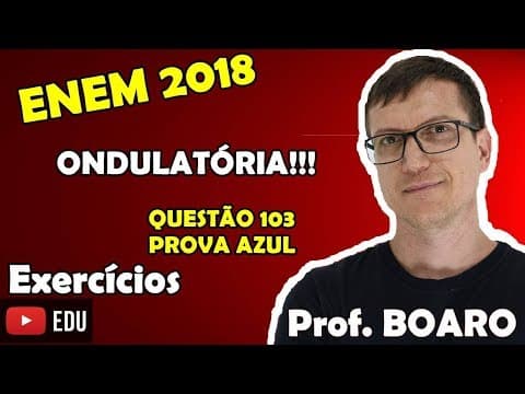 Thumbnail da aula: ENEM 2018 FÍSICA ONDULATÓRIA QUESTÃO 103 Prova Azul Vídeo Aula nº 4