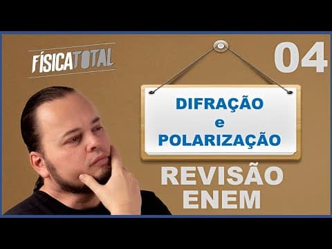 Thumbnail da aula: DIFRAÇÃO e POLARIZAÇÃO | FENÔMENOS ONDULATÓRIOS | Revisão ENEM Ep 04 de 20