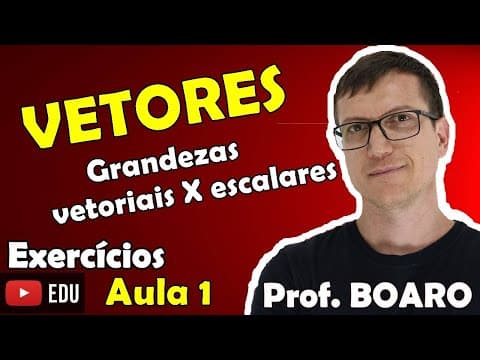 Thumbnail da aula: GRANDEZAS VETORIAIS X GRANDEZAS ESCALARES - VETORES - EXERCÍCIOS RESOLVIDOS - AULA 1