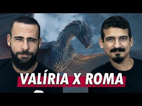 Thumbnail da aula: GAME OF THRONES: SEMELHANÇAS ENTRE VALÍRIA E ROMA | Profs. Otto Barreto e Biro Torres