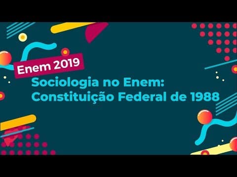 Thumbnail da aula: Sociologia no Enem: Constituição Federal de 1988 - Brasil Escola