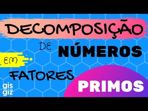 Thumbnail da aula: DECOMPOSIÇÃO DE NÚMEROS EM FATORES PRIMOS - Método CONVENCIONAL e processo PRÁTICO \Prof. Gis/