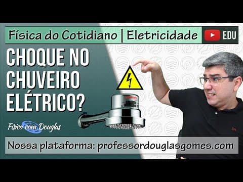 Thumbnail da aula: Por que não levamos choque no chuveiro elétrico? (ou sim!) | Física do cotidiano
