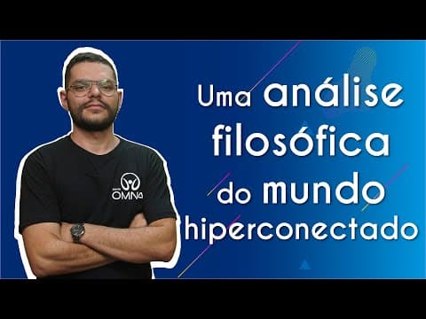 Thumbnail da aula: Uma análise filosófica do mundo hiperconectado - Brasil Escola