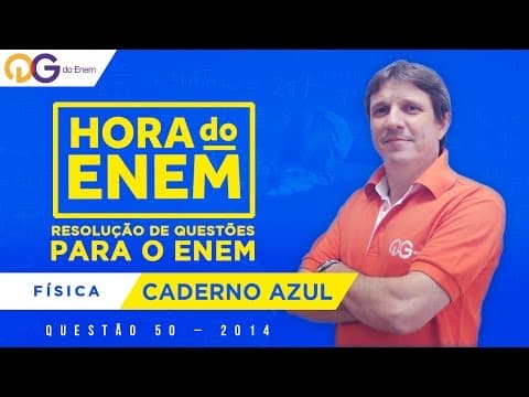 Thumbnail da aula: HORA DO ENEM || 2014 || Questão 50 - Física (Caderno Azul) - Prof Alfredo Sotto