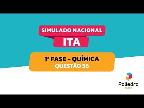 Thumbnail da aula: Simulado Nacional ITA | Resoluções | 1ª fase | Química | Questão 56