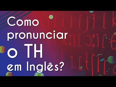 Thumbnail da aula: Como pronunciar o TH em Inglês? - Brasil Escola