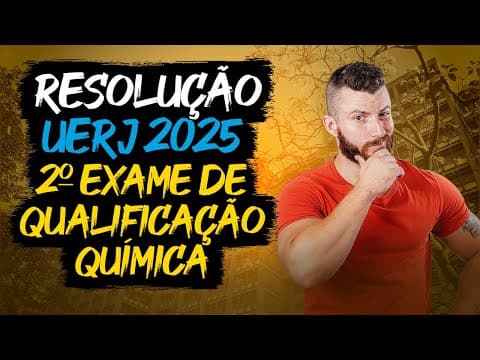 Thumbnail da aula: RESOLUÇÃO UERJ 2025 | Segundo Exame de Qualificação - QUÍMICA