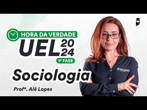Thumbnail da aula: Hora da Verdade UEL 2024 1ª Fase - Sociologia - Prof. Ale Lopes