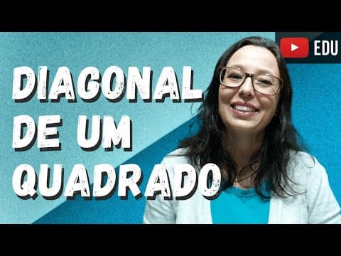Thumbnail da aula: Diagonal de um Quadrado - Professora Angela