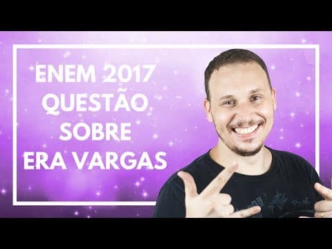 Thumbnail da aula: ENEM 2017 #08 HISTÓRIA (QUESTÃO ERA VARGAS)