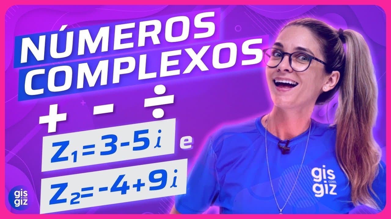 Thumbnail: NÚMEROS COMPLEXOS - ADIÇÃO, SUBTRAÇÃO E MULTIPLICAÇÃO