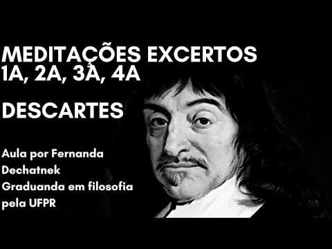 Thumbnail da aula: MEDITAÇÕES, 1a, 2a, 3a, 4a - Descartes