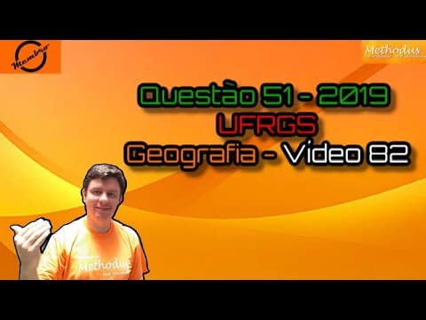 Thumbnail da aula: Questão 51 - 2019 - UFRGS - Geografia