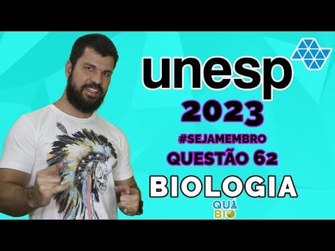 Thumbnail da aula: UNESP 2023 - Questão 62 - Um professor de Biologia apresentou a seus alunos o seguinte trecho de