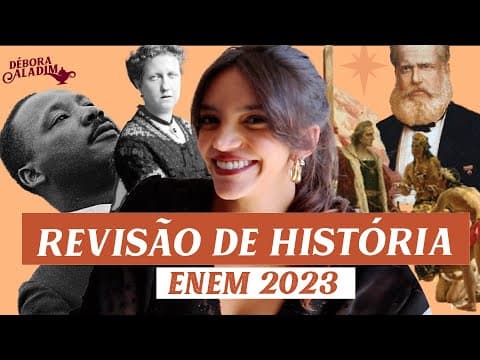 Thumbnail da aula: REVISÃO FINAL DE HISTÓRIA PARA O ENEM 2023! (Débora Aladim)