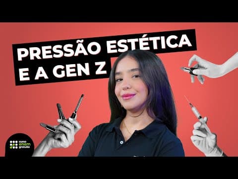Thumbnail da aula: COMO A PRESSÃO ESTÉTICA AFETA A GERAÇÃO Z? | Atualidades para o Enem