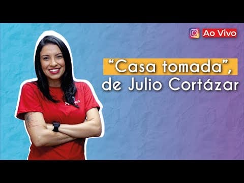 Thumbnail da aula: AO VIVO | "Casa tomada", de Julio Cortázar - Brasil Escola