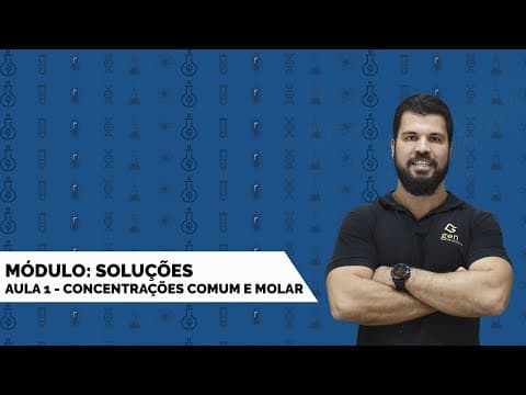 Thumbnail da aula: QUÍMICA - SOLUÇÕES - CONCENTRAÇÕES COMUM E MOLAR - ENEM , UERJ E OUTROS VESTIBULARES - CONTEÚDO