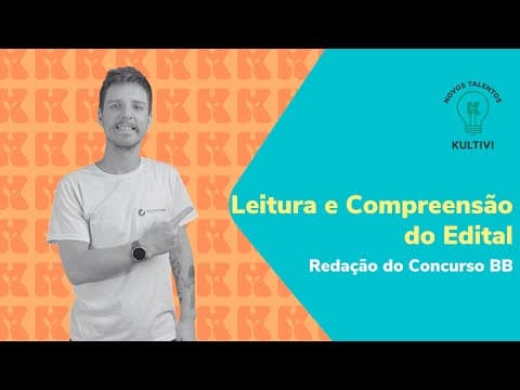 Thumbnail da aula: Leitura e Compreensão do Edital | Redação concurso Banco do Brasil | Kultivi | #2