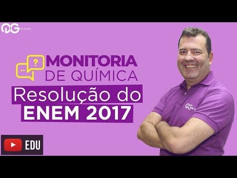 Thumbnail da aula: Química: Resolução da prova do ENEM 2017