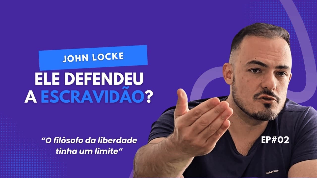 Thumbnail: JOHN LOCKE | O filósofo da liberdade que defendeu a escravidão