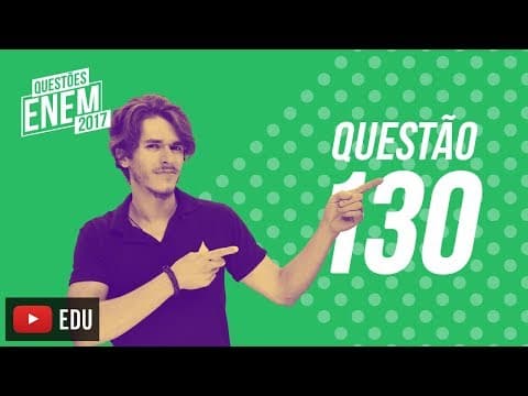 Thumbnail da aula: Enem 2017 - Ciências da Natureza | Questão 130 (Caderno Amarelo)