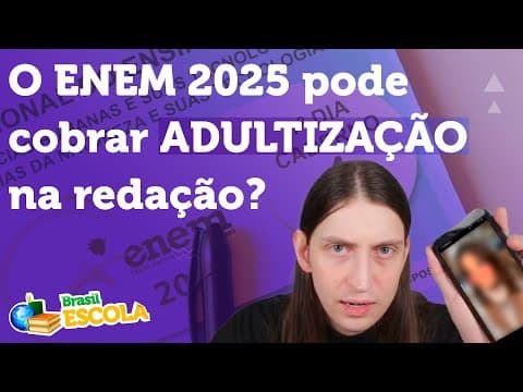 Thumbnail da aula: O ENEM 2025 pode cobrar ADULTIZAÇÃO na redação? - Brasil Escola