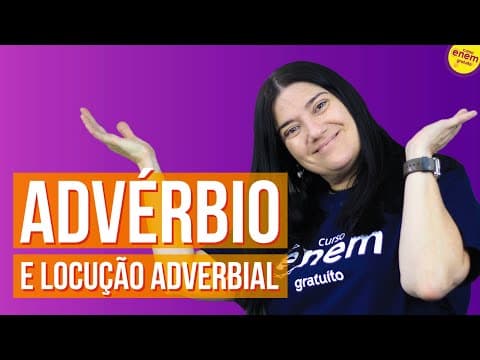 Thumbnail da aula: ADVÉRBIO E LOCUÇÃO ADVERBIAL | Resumo de Gramática para o Enem