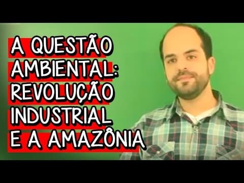 Thumbnail da aula: A Questão Ambiental: Revolução Industrial e a Amazônia - Aula ao Vivo: Geografia | Descomplica
