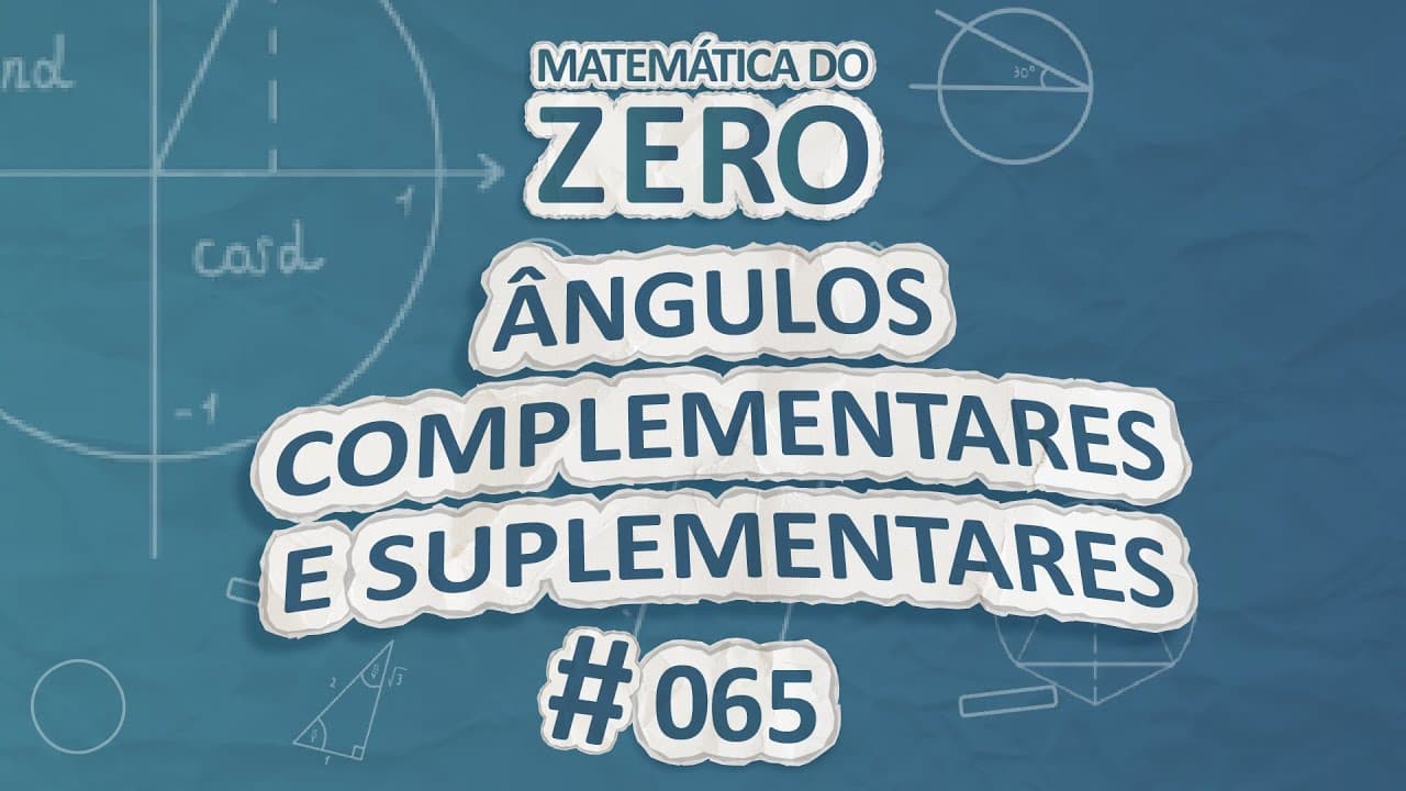 Thumbnail: Matemática do Zero | Ângulos complementares e suplementares - Brasil Escola
